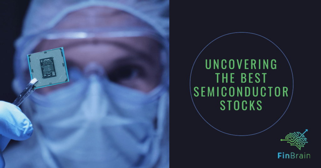 Uncovering the Best Semiconductor Stocks Your Ultimate Guide