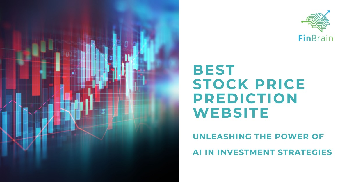 The Best Stock Price Prediction Website: Unleashing the Power of AI in Investment Strategies