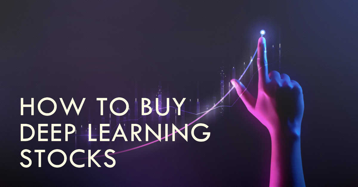 How to Buy Deep Learning Stocks