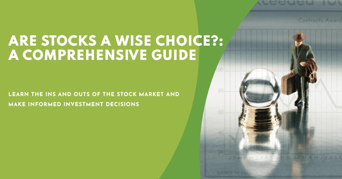 Are Stocks a Wise Choice? A Comprehensive Guide