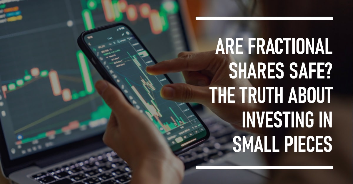 Are fractional shares safe