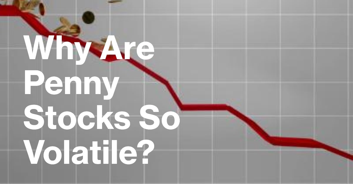 Why are penny stocks so volatile