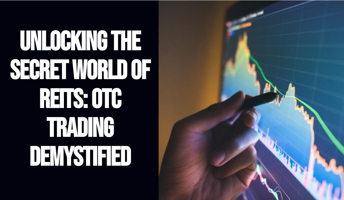 Unlocking the Secret World of REITs: OTC Trading Demystified