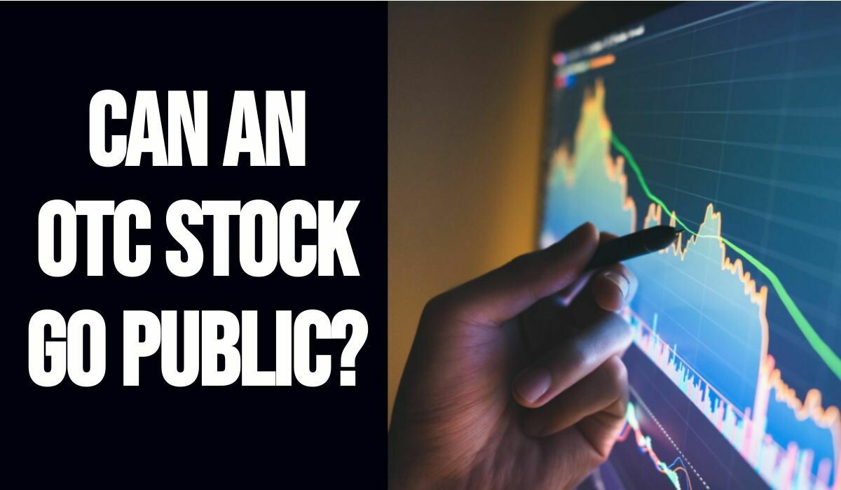 Can an OTC Stock Go Public? Here is the answer