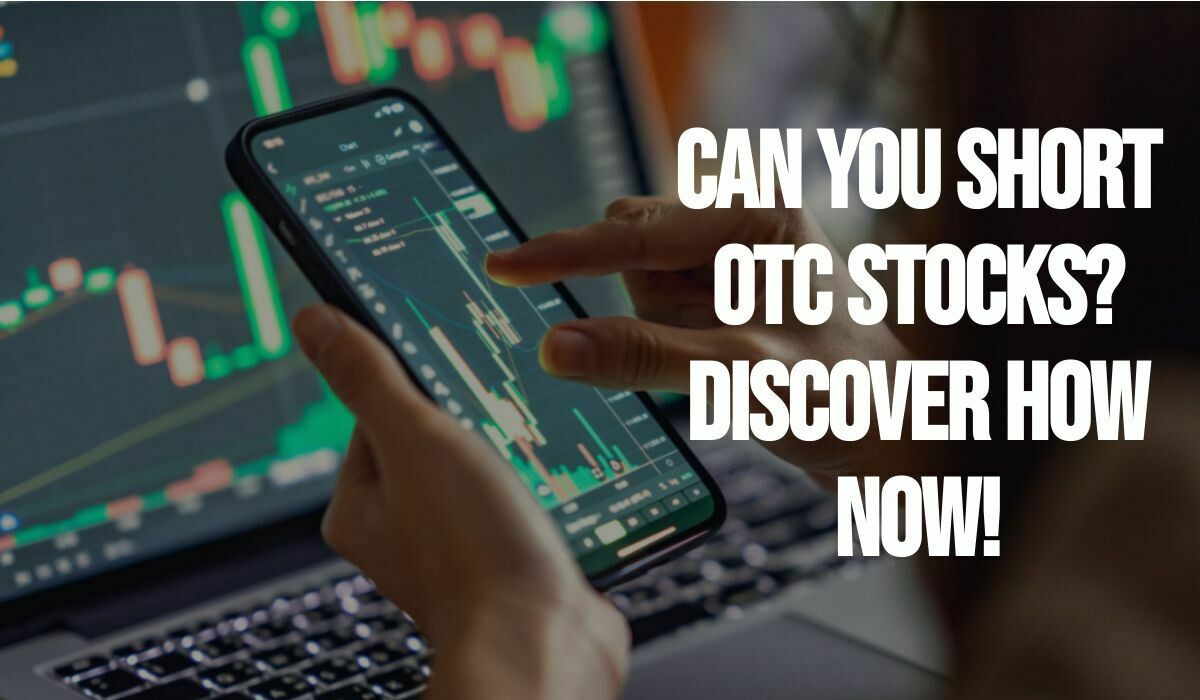 Can You Short OTC Stocks? Discover How Now!