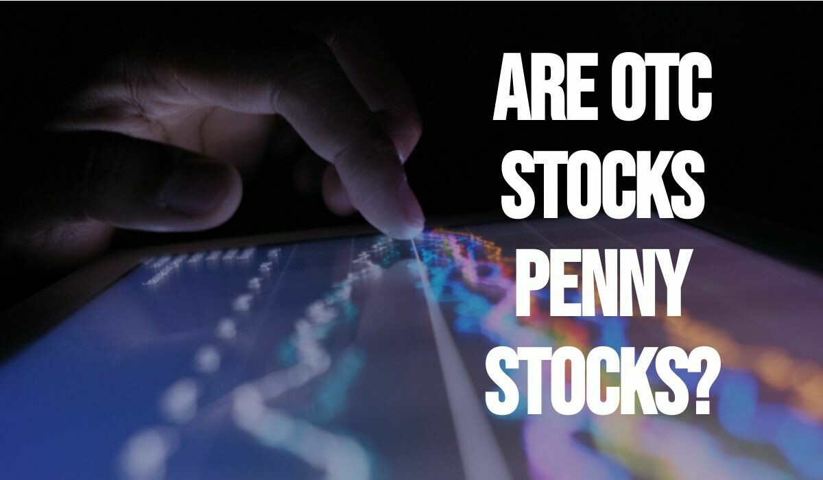 Are OTC Stocks Penny Stocks?