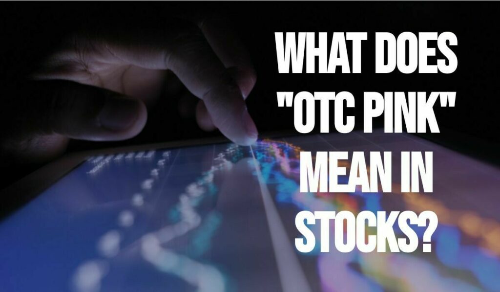What Does "OTC Pink" Mean in Stocks? Let's find out FinBrain AI and