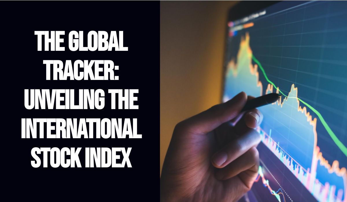 The Global Tracker: Unveiling the International Stock Index