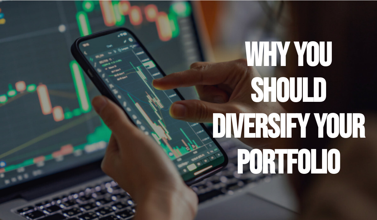 Why You Should Diversify Your Portfolio