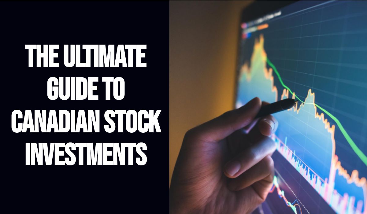 The Ultimate Guide to Canadian Stock Investments