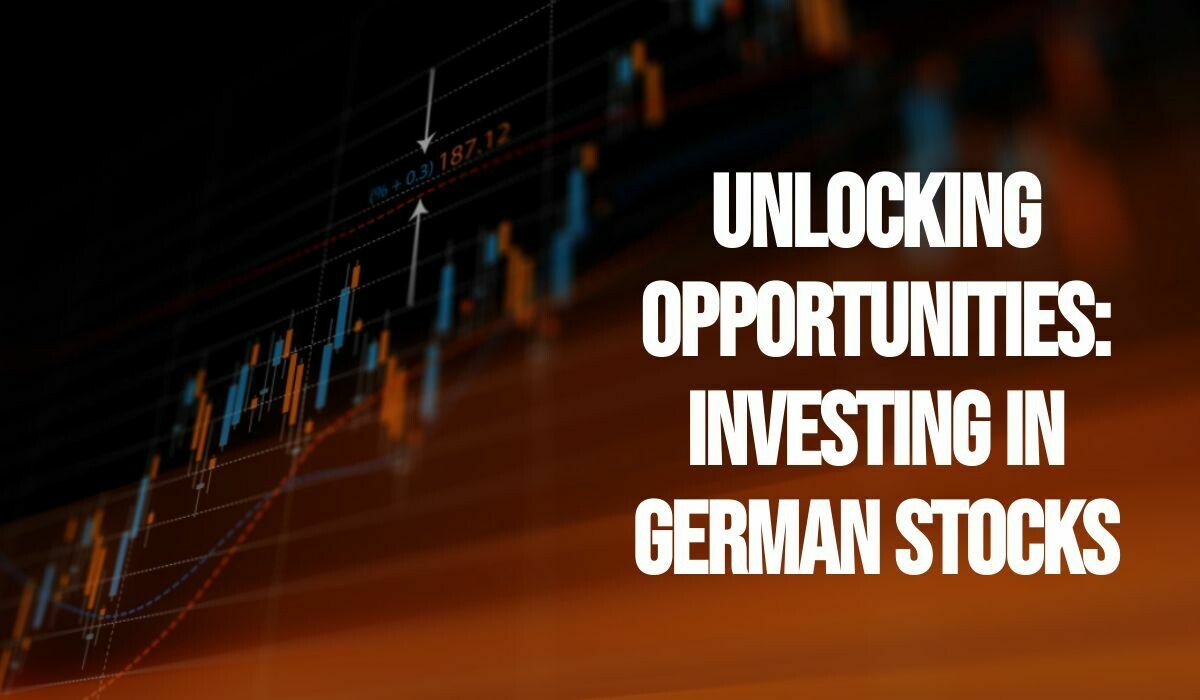 Unlocking Opportunities: Investing in German Stocks