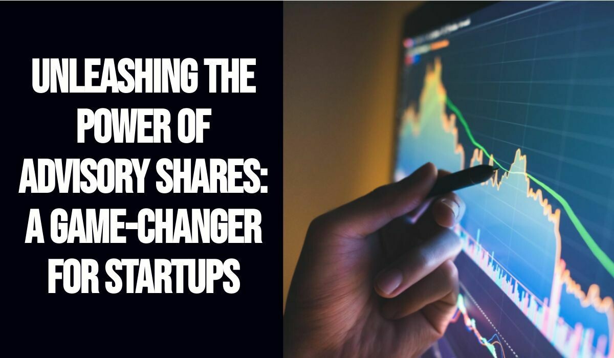 Unleashing the Power of Advisory Shares: A Game-Changer for Startups