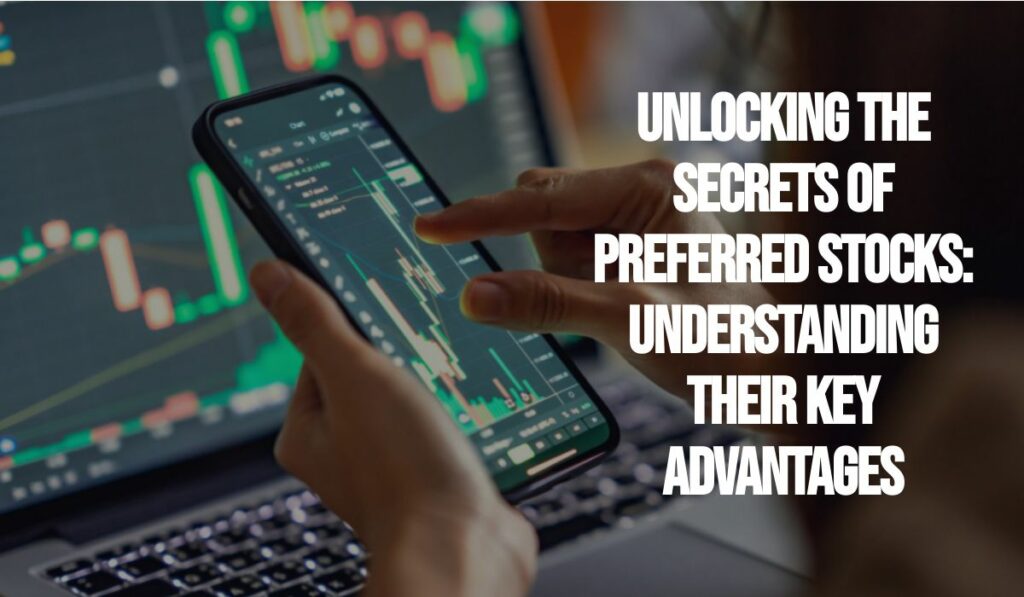 Unlocking the Secrets of Preferred Stocks Understanding Their Key